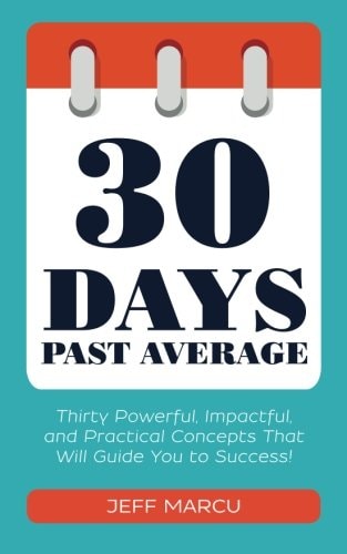 30 Days Past Average Thirty Powerful, Impactful, and Practical Concepts That Will Guide You to Success!