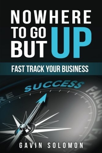 Nowhere To Go But Up Fast Track Your Business