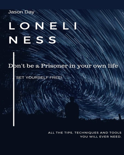 Loneliness - Don't Be a Prisoner in Your Own Life Break Free!