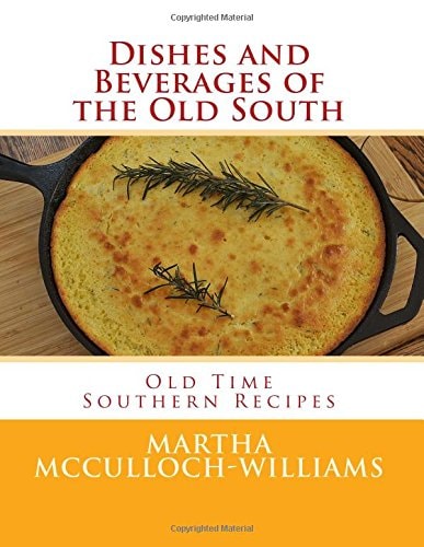 Dishes and Beverages of the Old South Old Time Southern Recipes