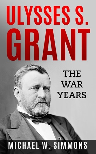 Ulysses S. Grant The War Years