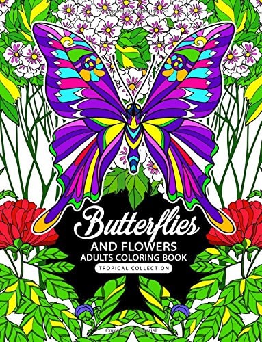 Adults Coloring Book Butterflies and Flowers Fun and Relaxing Designs