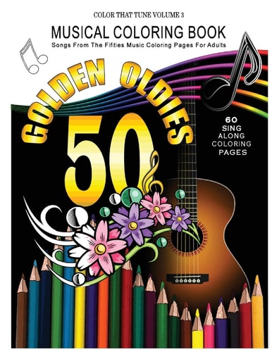 Musical Coloring Book: Songs from the Fifties Music Coloring Pages for Adults Golden Oldies 50's Songs