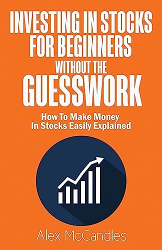 Investing In Stocks For Beginners Without The Guesswork How To Make Money In Stocks Easily Explained