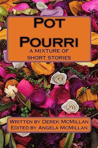 Pot Pourri A Mixture of Short Stories