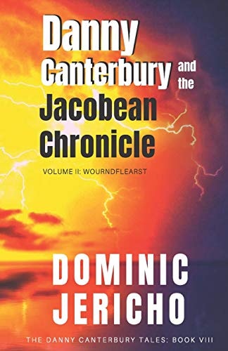 Danny Canterbury and the Jacobean Chronicle Volume 2: Wourndflearst