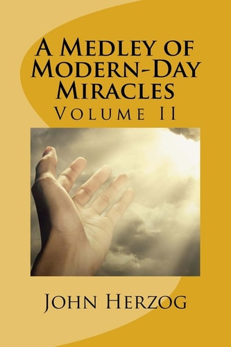 A Medley of Modern-Day Miracles Volume II