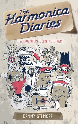 The Harmonica Diaries A True Story. Hilarious and Life-Affirming