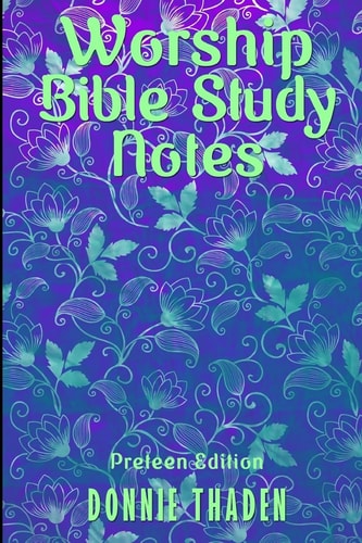 Worship/Bible Study Notes for Preteens Sermon Notes and Bible Study
