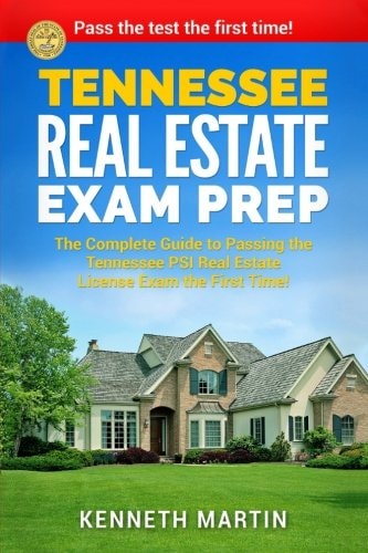 Tennessee Real Estate Exam Prep The Complete Guide to Passing the Tennessee PSI Real Estate License Exam the First Time!