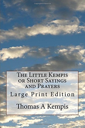 The Little Kempis Or Short Sayings and Prayers Large Print Edition