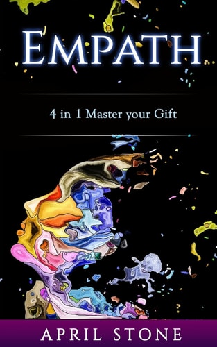 Empath 4in1 The Complete Empath Survival and Thrive Guide