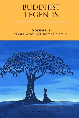 Buddhist Legends: Vol. II Vol. II: Translation of Books 3 To 12