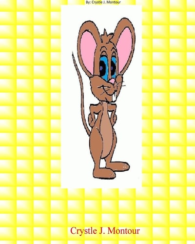 Robert the Brave Mouse By: Crystle J. Montour