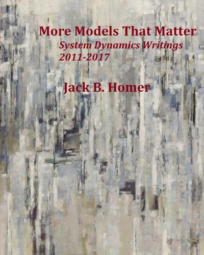 More Models That Matter System Dynamics Writings 2011-2017