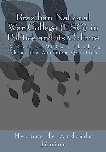 Brazilian National War College (ESG) in Politics and Its Culture A Study on Military Thinking About the Agrarian Question