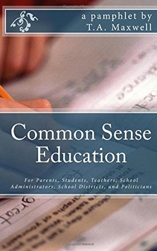 Common Sense Education For Parents, Students, Teachers, Administrators, District Officials, State Officials, and Politicians