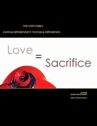 The Step/Blended Family: Faith and Opportunity Vs. Fear and Opposition Faith and Opportunity/Fear and Opposition