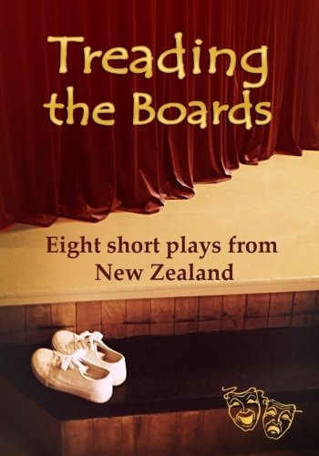 Treading the Boards Eight Short Plays from New Zealand