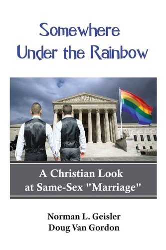 Somewhere Under the Rainbow A Christian Look at Same-Sex Marriage