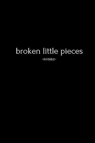 Broken Little Pieces Invisible