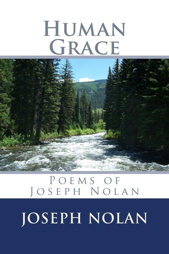 Human Grace Poems of Joseph W. Nolan
