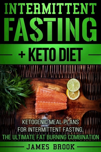 Intermittent Fasting + Keto Diet Ketogenic Meal Plans For Intermittent Fasting, The Ultimate Fat Burning Combination