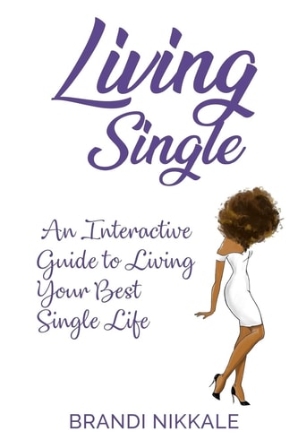 Living Single An Interactive Guide to Living Your Best Single Life