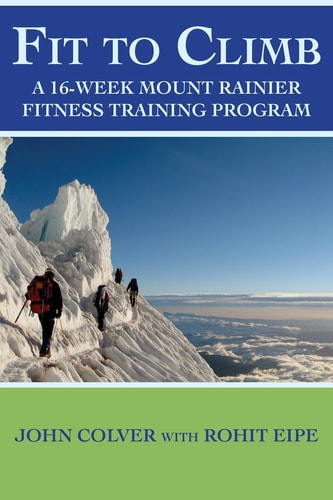 Fit To Climb A 16-Week Mount Rainier Fitness Training Program