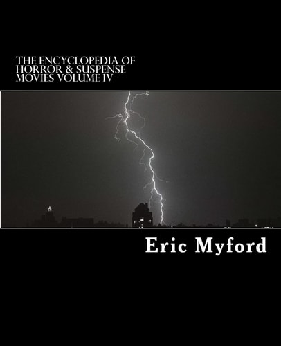 The Encyclopedia of Horror and Suspense Movies Volume IV