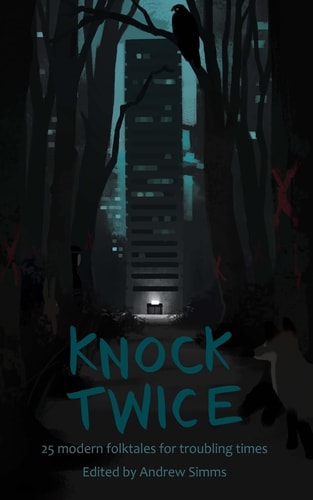 Knock Twice 25 Modern Folk Tales for Troubling Times