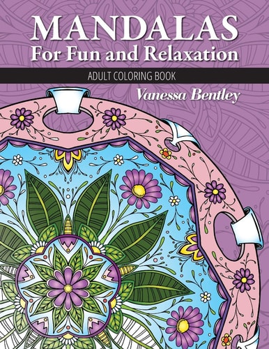 Mandalas For Fun and Relaxation Adult Coloring Book