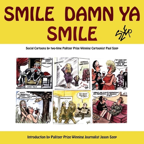 Smile Damn Ya Smile Social Cartoons By Two-Time Pulitzer Prize Winning Cartoonist Paul Szep
