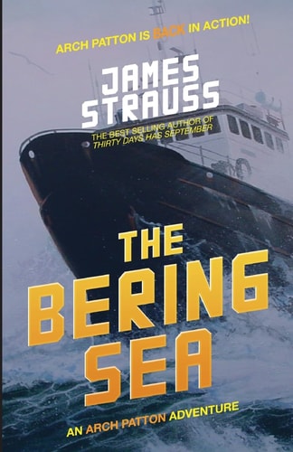 Arch Patton, The Bering Sea An Arch Patton Thriller