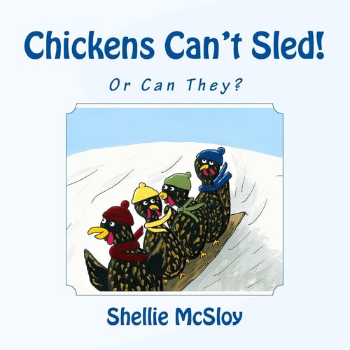 Chickens Can't Sled! Or Can They?
