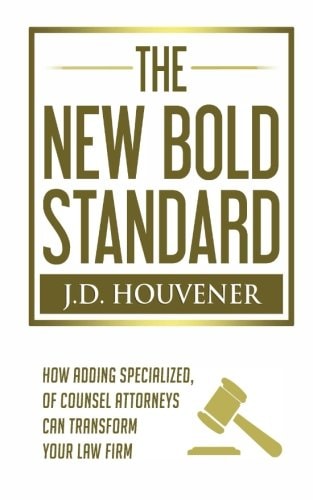 The New Bold Standard How Adding Specialized Of Counsel Attorneys Can Transform Your Law Firm