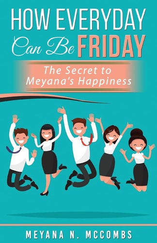 How Everyday Can Be Friday The Secret To Meyana's Happiness