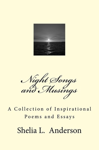 Night Songs and Musings A Collection of Inspirational Poems and Essays