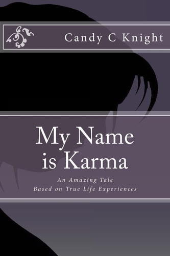 My Name Is Karma An Amazing Tale Based on True Life Experiences