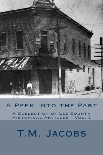 Peek Into the Past Vol 2 A Collection of Lee County Historical Articles