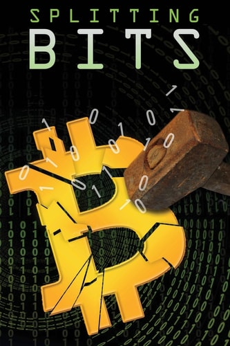 Splitting Bits Understanding Bitcoin and the Blockchain
