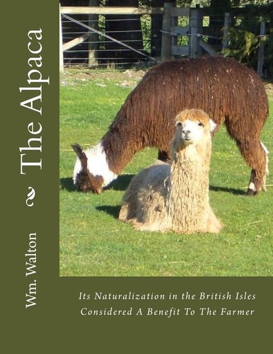 The Alpaca Its Naturalization in the British Isles Considered A Benefit To The Farmer
