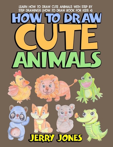 How to Draw Cute Animals Learn How to Draw Cute Animals with Step by Step Drawings