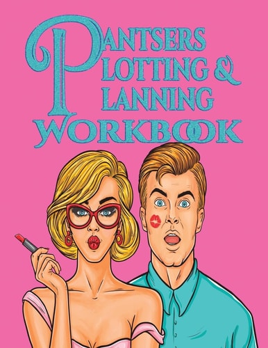 Pantsers Plotting and Planning Workbook 4