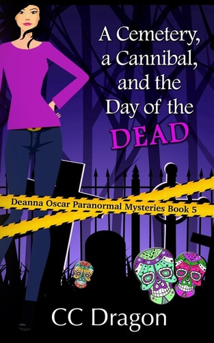 A Cemetery, a Cannibal, and the Day of the Dead Deanna Oscar Paranormal Mystery 5