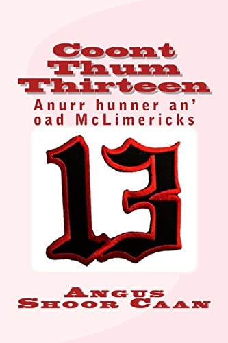Coont Thum Thirteen Anurr Hunner An' Oad McLimericks