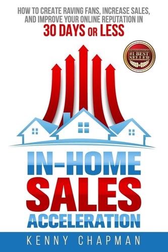 In-Home Sales Acceleration How to Create Raving Fans, Increase Sales, and Improve Your Online Reputation in 30 Days Or Less