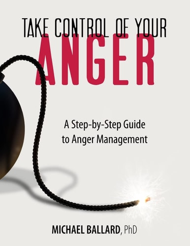 Take Control of Your Anger A Step-By-Step Guide to Anger Management