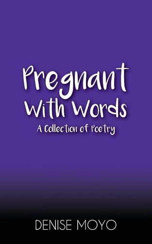 Pregnant with Words A Collection of Poetry
