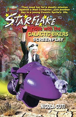 Starflake Rides with the Galactic Bikers-Screenplay S Space Opera Adventure